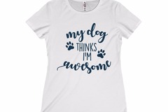 Selling: Free Shipping - My Dog Thinks I'm Awesome - Women's T-Shirt