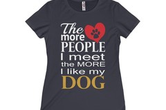 Selling: The More People I Meet The More I Like My Dog Women's Tee
