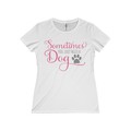 Selling: Free Shipping - Sometimes You Just Need a Dog - Women's Tee