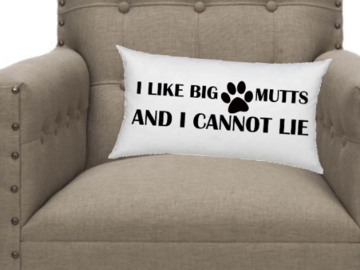 Selling: I Like Big Mutts and I Cannot Lie Pillow with Paw Print