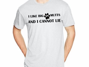 Selling: I Like Big Mutts and I Cannot Lie" Short-Sleeve Unisex T