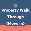 Task: Property  Walk  Through  -  Move  In 