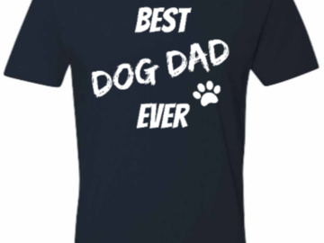 Selling: Best Dog Dad Ever-Tee