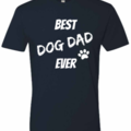 Selling: Best Dog Dad Ever-Tee