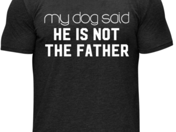 Selling: My Dog Said He is NOT the Father