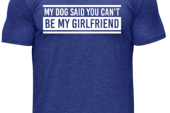 Selling: My Dog said You Can't be My Girlfriend