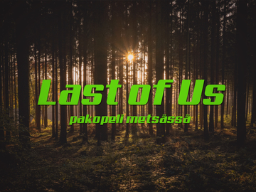 Tarjotaan (yritysilmoitukset) : Last of Us - pakopeli metsässä