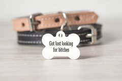 Selling: Personalized Bone ID Tag - Got Lost Looking For Bitches - 1.25"