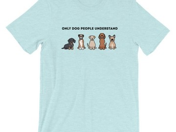 Selling: "Only Dog People Understand" T-Shirt