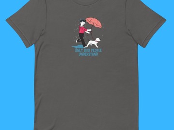 Selling: Only Dog People Understand (when it's raining) T-Shirt