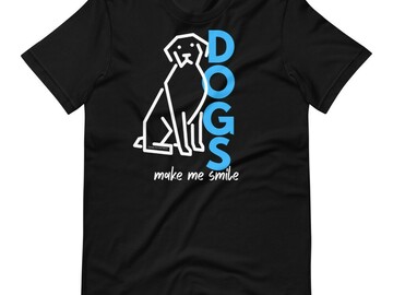 Selling: Dogs Make Me Smile - T-Shirt
