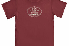 Selling: Dog Is Friendly Beware of Owner - T-Shirt
