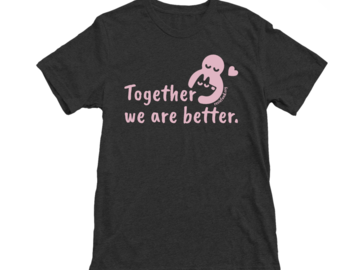 Selling: Together We Are Better Unisex T-shirt