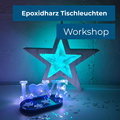 Workshop Angebot (Termine): Stern-Tischleuchte aus Epoxidharz (an 2 Abenden)