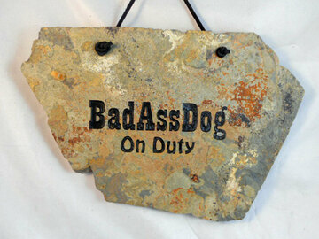 Selling: "Bad Ass Dog on Duty" hanging slate sign