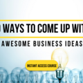 Product: 19 Practical Ways To Come Up With Awesome Business Ideas
