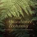 Workshop: The Abundance Economy Monthly Series: What is abundance? 