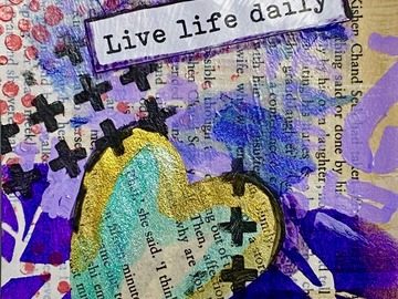  : Live Life Daily - Mixed Media Original Artwork