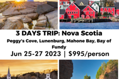 For Trips/ Tours: 3 days trip: Peggy's Cove, Lunenburg, Mahone Bay, Bay of fundy