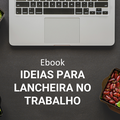 Comprar Conteúdo: IDEIAS PARA LANCHEIRA NO TRABALHO