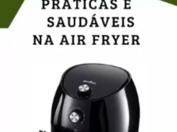 Comprar Conteúdo: RECEITAS SAUDÁVEIS E PRÁTICAS NA AIR FRYER