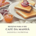 Comprar Conteúdo: RECEITAS PARA SEU CAFÉ DA MANHÃ
