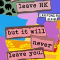  : You can leave HK but it will never leave you #4 Giclee Print