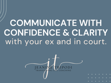 Wellness Session Group: Communicate with Confidence & Clarity (with your ex and in court)
