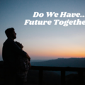 Selling: Do We Have a Future Together? ?
