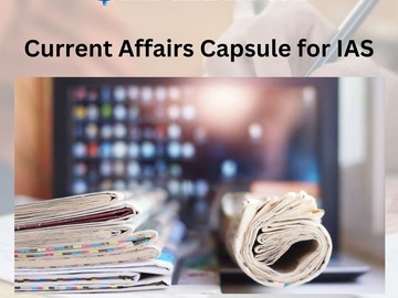 Skills: Stay Ahead in Your IAS Preparation with Our Current Affairs Capsu