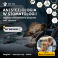 Kurs: Anestezjologia w stomatologii - czyli bezpieczeństwo pacjenta na 
