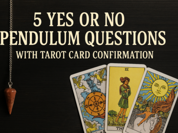 Selling: 5 Yes or No Pendulum Questions with Tarot Card Confirmation