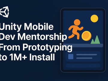 1 on 1 Mentoring: 1:1 Unity Mobile Dev Mentorship – From Prototyping to 1M+ Install
