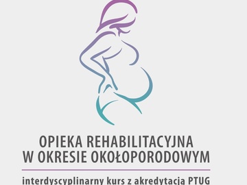 Kurs: Opieka Rehabilitacyjna w Okresie Okołoporodowym - edycja III