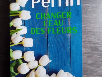 Selling: Changer l'eau des fleurs - Valérie Perrin - Poche