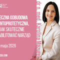 Kurs: Bezpieczna odbudowa implantoprotetyczna, czyli jak skutecznie zre