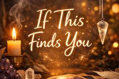 Selling:  If This Finds You - this Message is Meant For You