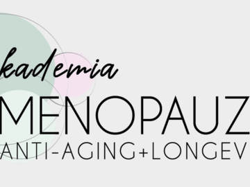 Kurs: Akademia Menopauzy i Anti-Aging+Longevity – trzecia edycja - kurs