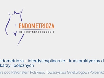 Kurs: Endometrioza – kurs praktyczny dla lekarzy i położnych