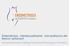 Kurs: Endometrioza – kurs praktyczny dla lekarzy i położnych