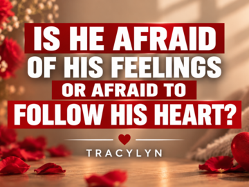 Selling: Is he afraid his feelings ❤️ or afraid to follow his heart? 