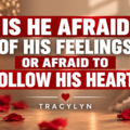 Selling: Is he afraid his feelings ❤️ or afraid to follow his heart? 