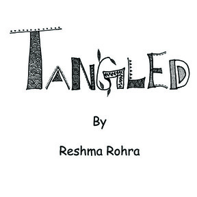 Tangled by Reshma Rohra