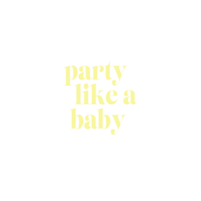 Party Like a Baby